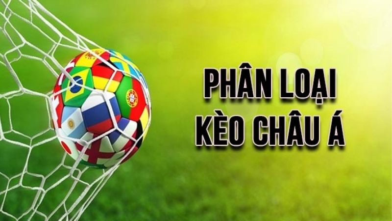 Kèo Châu Á là gì? Cách đặt cược hiệu quả để nâng cao cơ hội chiến thắng