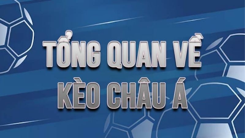 Kèo Châu Á là gì? Cách đặt cược hiệu quả để nâng cao cơ hội chiến thắng