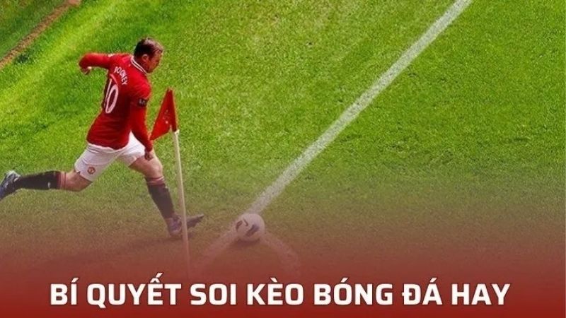 Kinh nghiệm soi kèo phạt góc hiệu quả – Bắt chuẩn từng pha bóng