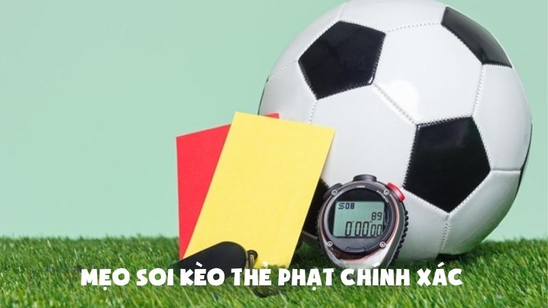 Cách Soi Kèo Thẻ Phạt Chuẩn Để Thắng Lớn Năm 2025